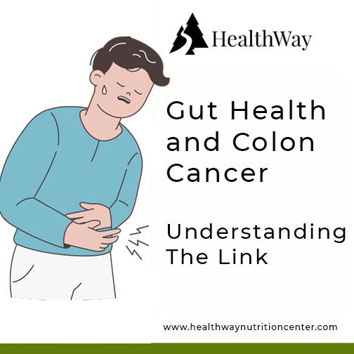 Gut Health and Colon Cancer: Understanding the Link and Taking Action Through Nutrition